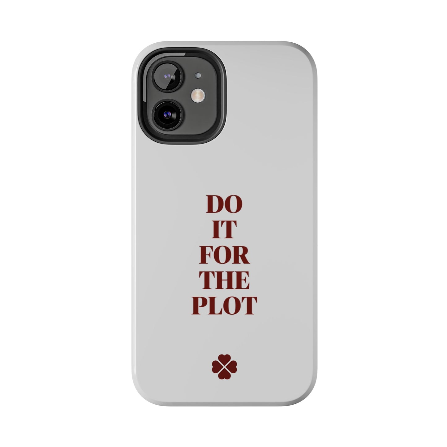Do it For The Plot Phone Case
