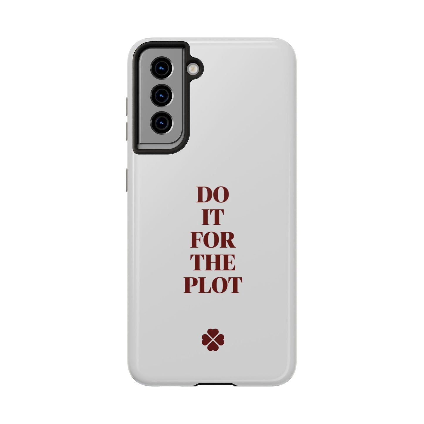 Do it For The Plot Phone Case