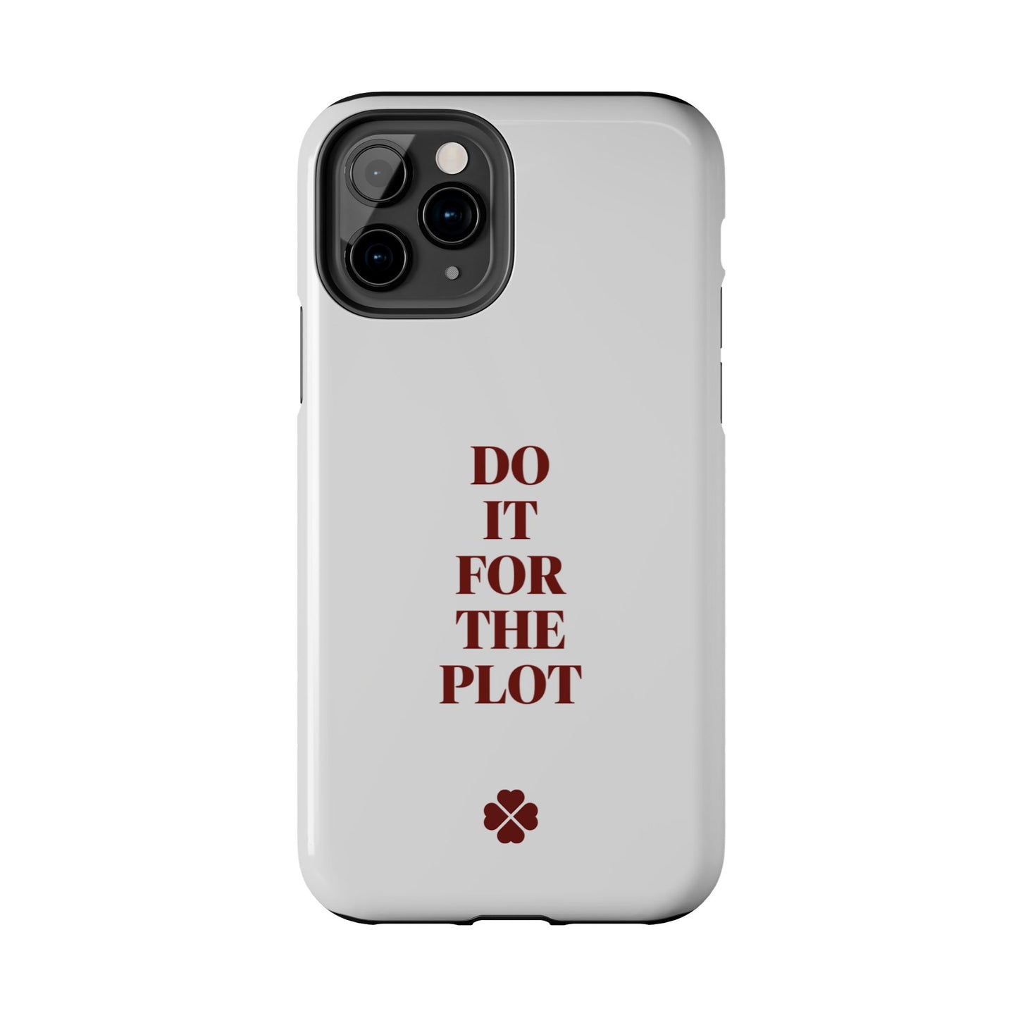 Do it For The Plot Phone Case