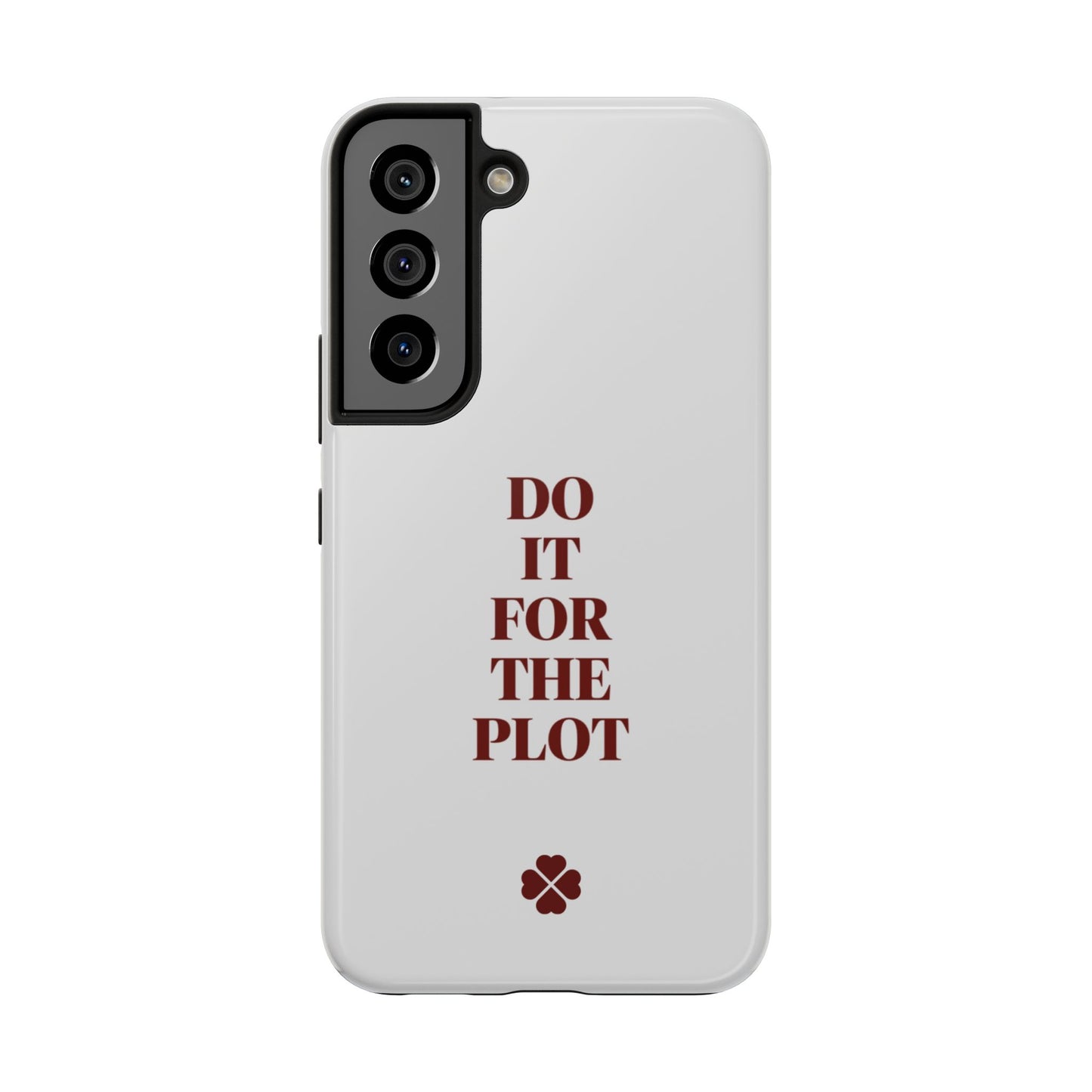 Do it For The Plot Phone Case