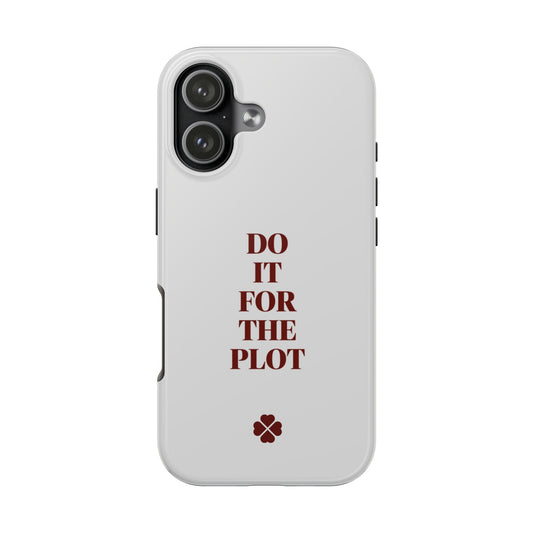 Do it For The Plot Phone Case