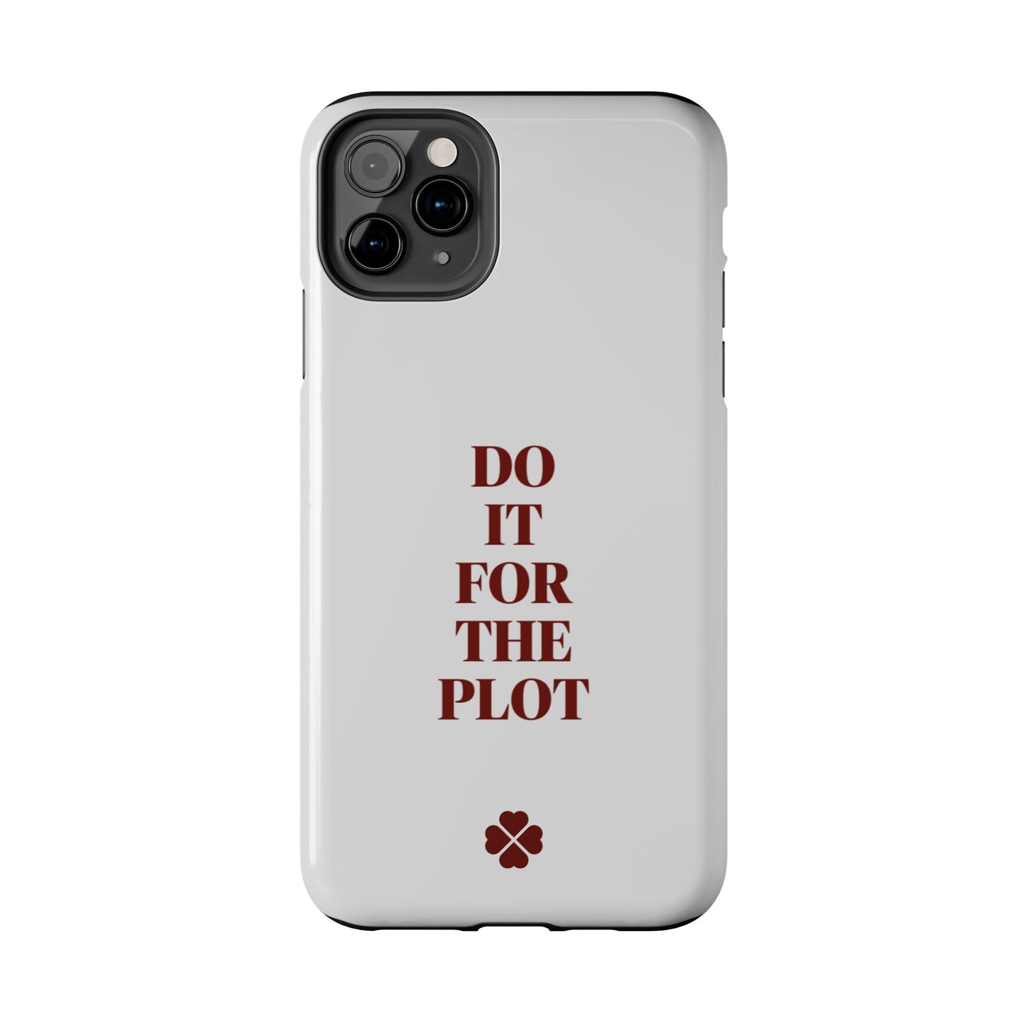 Do it For The Plot Phone Case