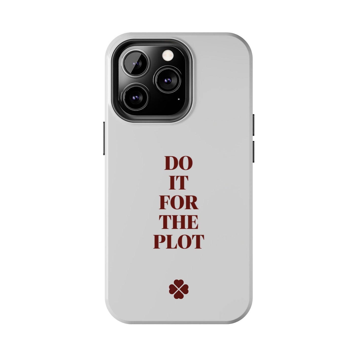 Do it For The Plot Phone Case